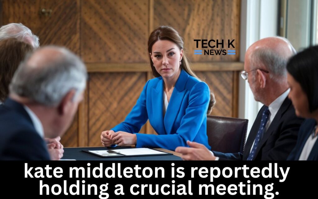Kate Middleton Is Reportedly Holding a Crucial Meeting.