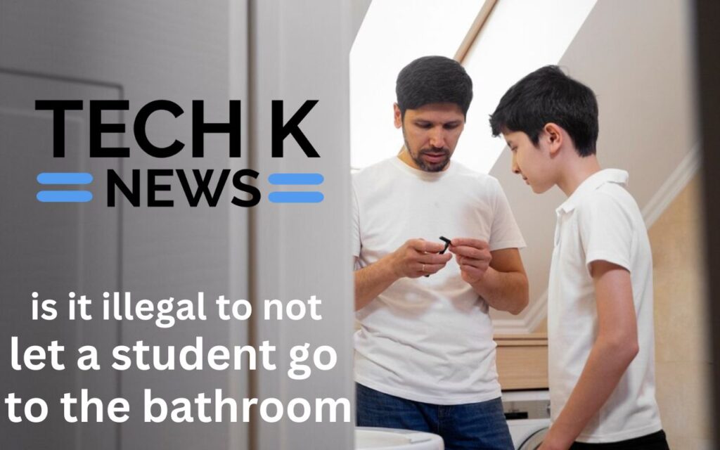 is it illegal to not let a student go to the bathroom