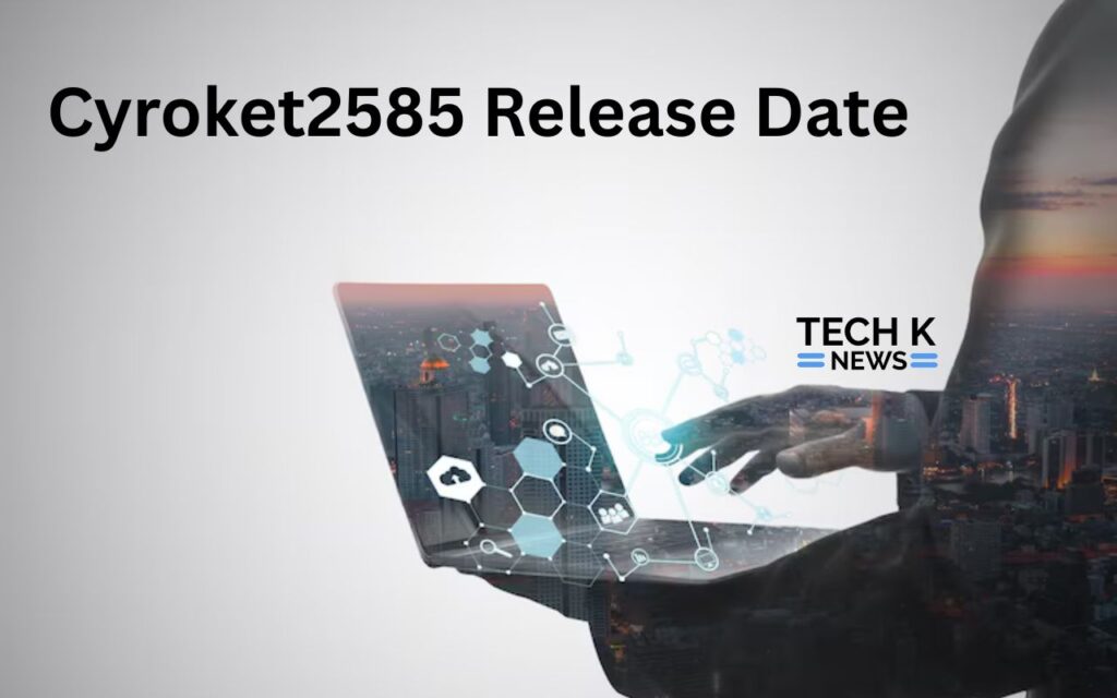 Cyroket2585 Release Date